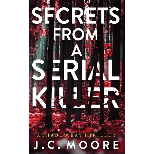 Secrets From A Serial Killer: A Psychological Suspense Thriller Set In A Small Town - Paperback