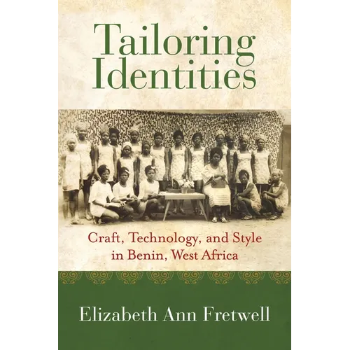 Tailoring Identities: Craft, Technology, and Style in Benin, West Africa - Paperback