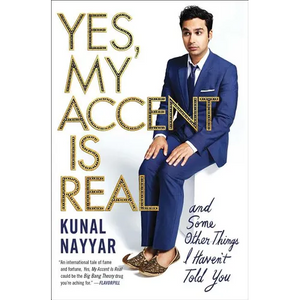 Yes, My Accent Is Real: And Some Other Things I Haven't Told You - Paperback