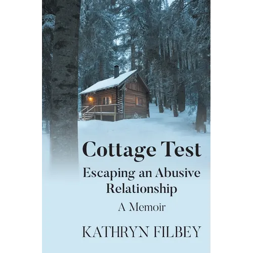 Cottage Test: Escaping an Abusive Relationship: A Memoir