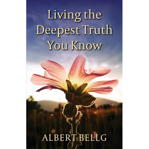 Living the Deepest Truth You Know - Paperback