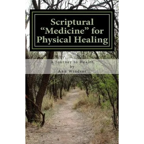 Scriptural Medicine for Physical Healing: Scriptures and confessions for your health and well being. - Paperback