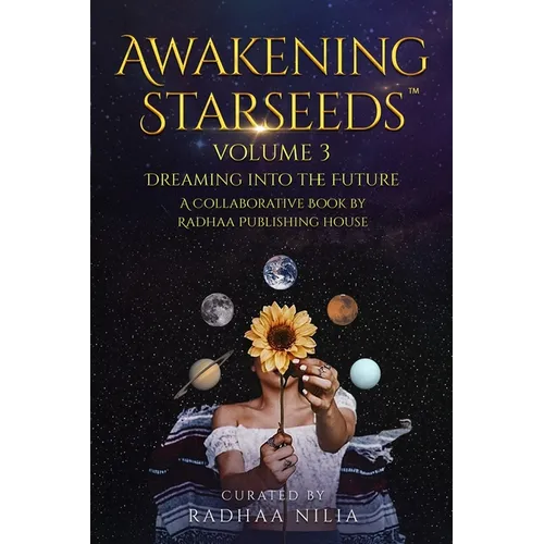 Awakening Starseeds: Vol. 3, Dreaming into the Future - Paperback