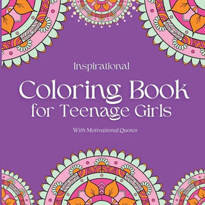 Inspirational Coloring Book for Teenage Girls: With Original Motivational Quotes - Paperback