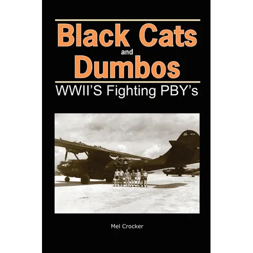Black Cats and Dumbos: WWII's Fighting PBYs - Paperback