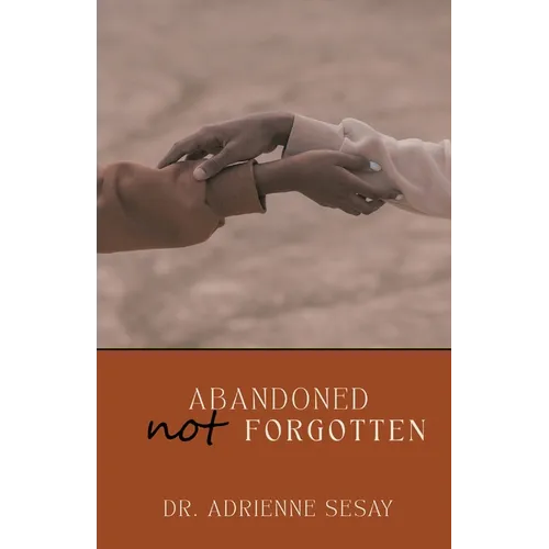 Abandoned, But Not Forgotten - Paperback