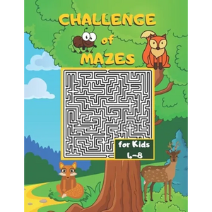 Challenge of Mazes for Kids 4-8: Fun & Challenging Mazes for Kids 4-8. Activity Book for Preschoolers, Maze Activity for Kids Ages 4-8 Puzzles. - Paperback