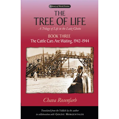 Tree of Life, Book Three: The Cattle Cars Are Waiting, 1942-1944 - Paperback