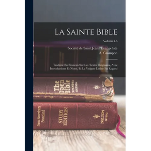 La Sainte Bible: Traduite En Francais Sur Les Textes Originaux, Avec Introductions Et Notes, Et La Vulgate Latine En Regard; Volume t.6 - Paperback