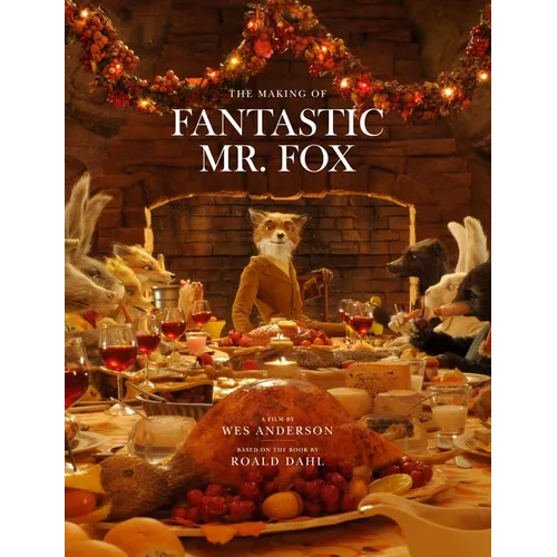Fantastic Mr. Fox: The Making of the Motion Picture - Hardcover