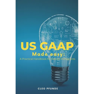 United States GAAP Made Easy: A Practical Handbook for Non-US Residents - Paperback