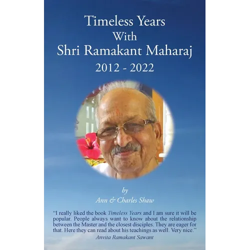 Timeless Years With Shri Ramakant Maharaj 2012 - 2022 - Paperback