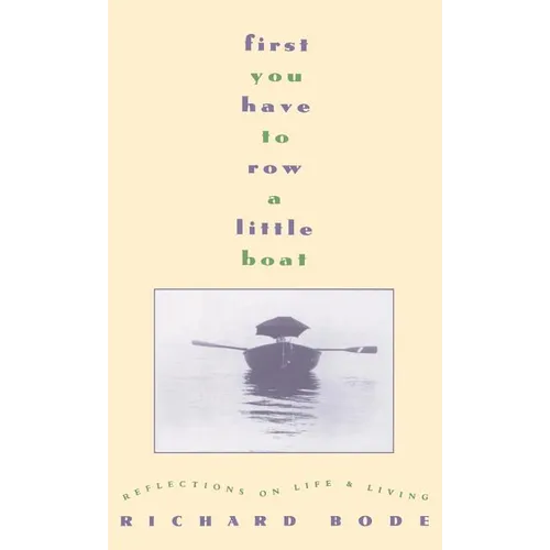 First You Have to Row a Little Boat: Reflections on Life & Living - Hardcover