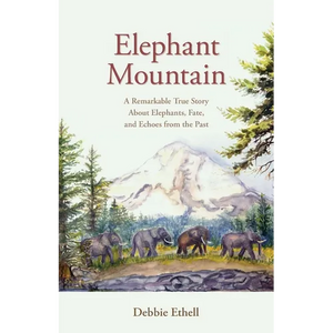 Elephant Mountain: A Remarkable True Story About Elephants, Fate, and Echoes from the Past - Paperback