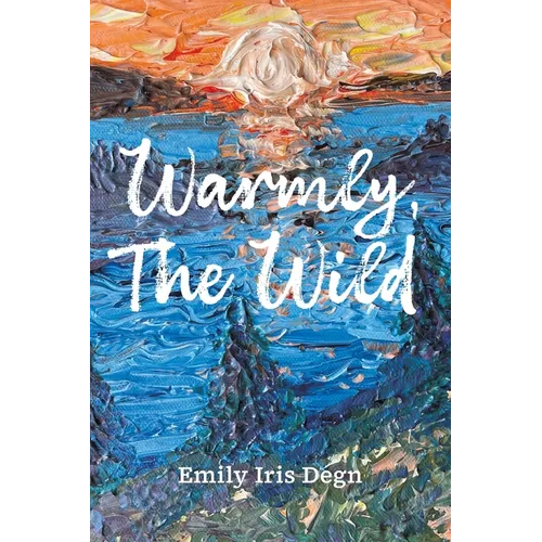 Warmly, The Wild - Paperback
