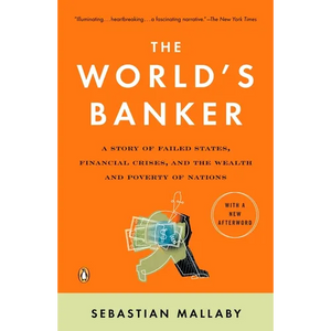 The World's Banker: A Story of Failed States, Financial Crises, and the Wealth and Poverty of Nations - Paperback