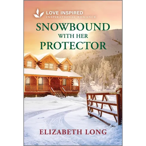 Snowbound with Her Protector: An Uplifting Inspirational Romance - Mass Market Paperbound