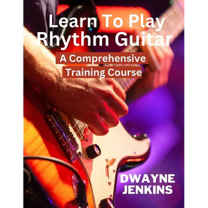 Learn To Play Rhythm Guitar: A Comprehensive Training Course For Beginners - Paperback