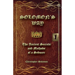 Solomon's Way; The Ancient Secrets and Methods of a Seducer - Paperback