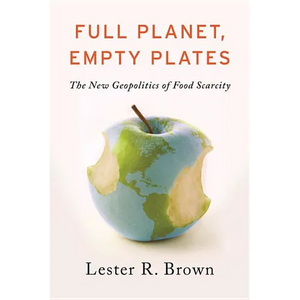 Full Planet, Empty Plates: The New Geopolitics of Food Scarcity - Paperback