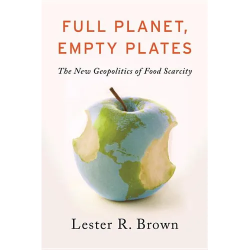 Full Planet, Empty Plates: The New Geopolitics of Food Scarcity - Paperback