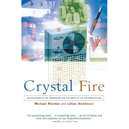 Crystal Fire: The Invention of the Transistor and the Birth of the Information Age (Revised) - Paperback