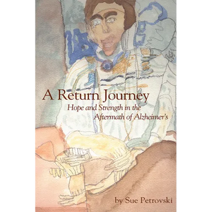 A Return Journey: Hope and Strength in the Aftermath of Alzhiemer's - Paperback