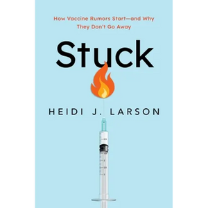 Stuck: How Vaccine Rumors Start -- And Why They Don't Go Away - Hardcover