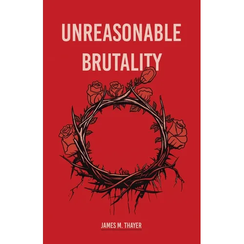 Unreasonable Brutality - Paperback