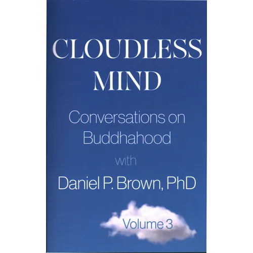 Cloudless Mind- Volume III: Conversations on Buddhahood with Daniel P Brown, PhD - Paperback