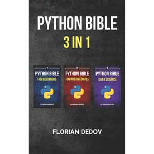 The Python Bible 3 in 1: Volumes One to Three (Beginner, Intermediate, Data Science) - Paperback