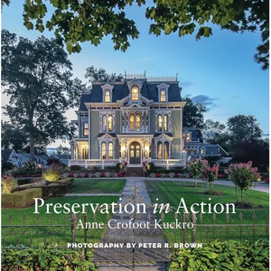 Preservation in Action: Ten Stories of Stewardship: Restoration, Rehabilitation, Renovation, Adaptation, and Reuse - Paperback