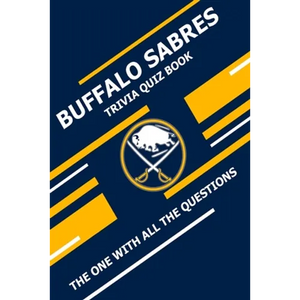 Buffalo Sabres Trivia Quiz Book: The One With All The Questions - Paperback