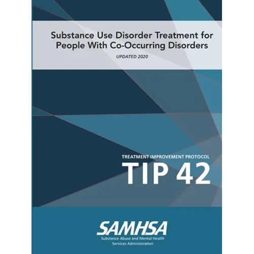 Substance Use Disorder Treatment for People With Co-Occurring Disorders (Treatment Improvement Protocol) TIP 42 (Updated March 2020) - Paperback