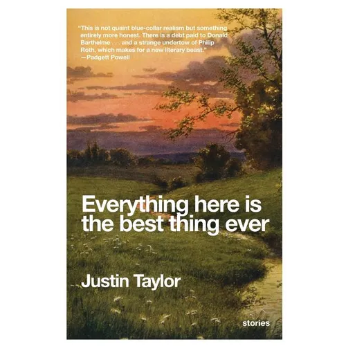 Everything Here Is the Best Thing Ever: Stories