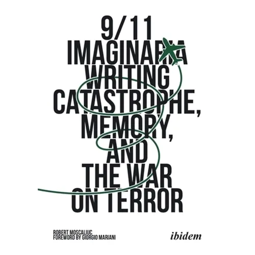9/11 Imaginaria: Writing Catastrophe, Memory, and the War on Terror - Paperback