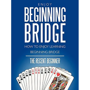 Enjoy Beginning Bridge: How to Enjoy Learning Beginning Bridge - Paperback