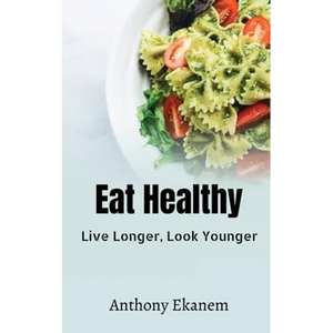 Eat Healthy: Live Longer, Look Younger - Paperback