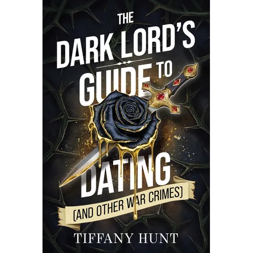 The Dark Lord's Guide to Dating (and Other War Crimes) - Hardcover