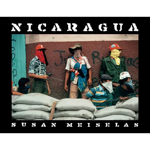 Susan Meiselas: Nicaragua: June 1978-July 1979 - Hardcover