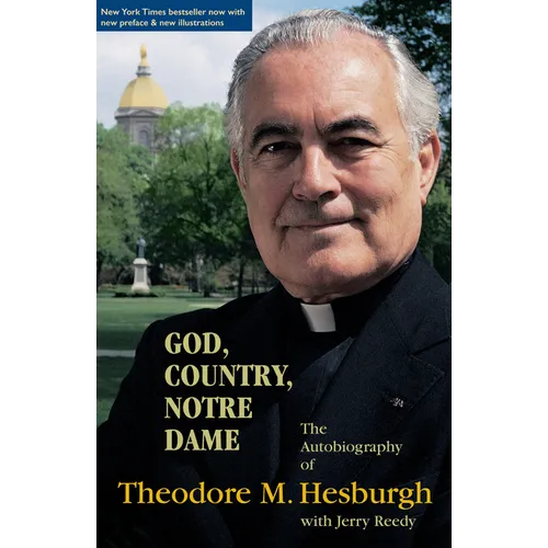 God, Country, Notre Dame: The Autobiography of Theodore M. Hesburgh - Hardcover
