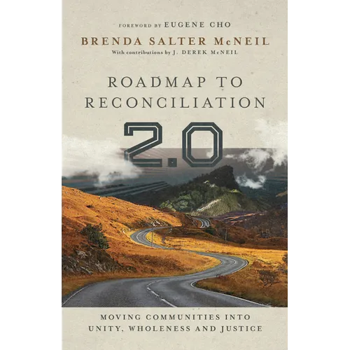 Roadmap to Reconciliation 2.0: Moving Communities Into Unity, Wholeness and Justice - Hardcover