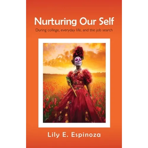 Nurturing Our Self: During college, everyday life, and the job search - Paperback