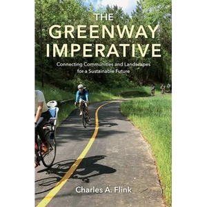 The Greenway Imperative: Connecting Communities and Landscapes for a Sustainable Future - Hardcover