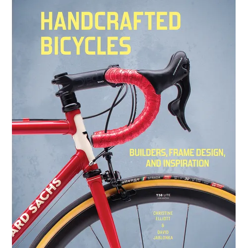 Handcrafted Bicycles: Builders, Frame Design, and Inspiration - Hardcover