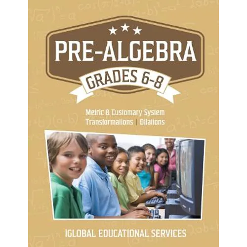 Pre-Algebra: Grades 6-8: Metric and Customary System, Transformations, Dilations - Paperback