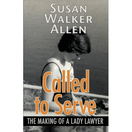 Called to Serve: The Making of a Lady Lawyer - Paperback