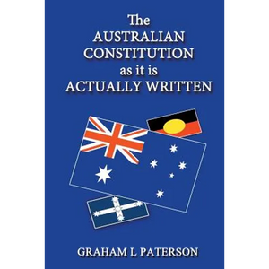 The Australian Constitution as it is Actually Written - Paperback