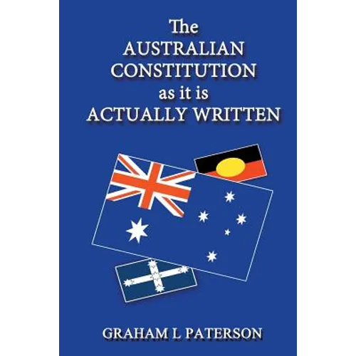 The Australian Constitution as it is Actually Written - Paperback
