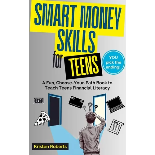 Smart Money Skills for Teens: A Fun, Choose-Your-Path Book to Teach Teens Financial Literacy - Hardcover